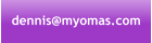 dennis@myomas.com