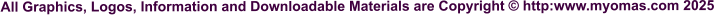 All Graphics, Logos, Information and Downloadable Materials are Copyright © http:www.myomas.com 2025